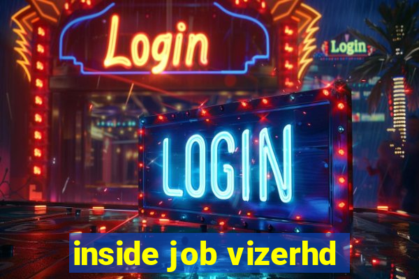 inside job vizerhd